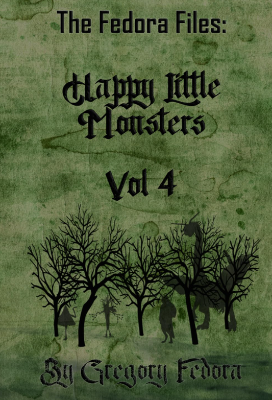 The Fedora Files: Happy Little Monsters Vol 4 Click Link to buy on Amazon